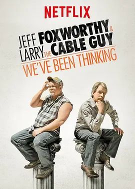 Jeff Foxworthy  Larry the Cable Guy_ Weve Been Thinking 2016